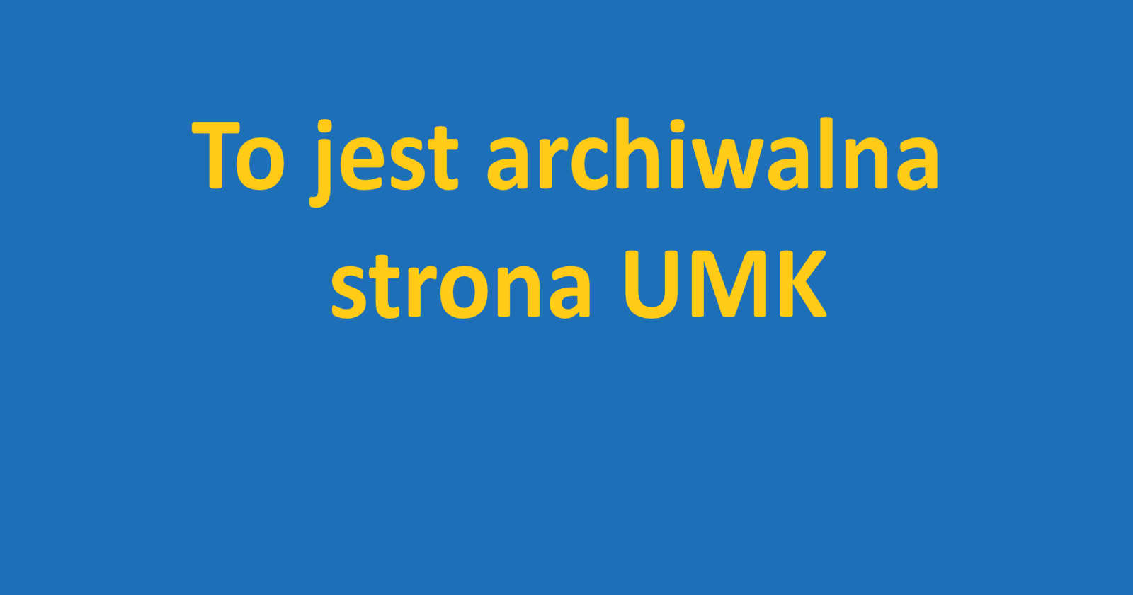 To jest archiwalna strona UMK. Przejdź na aktualną stronę
